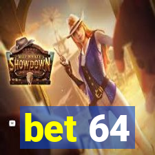 bet 64